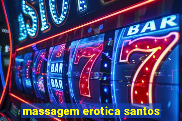 massagem erotica santos